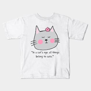 ALL THINGS BELONG TO CATS/ Cute Cat Quote Kids T-Shirt